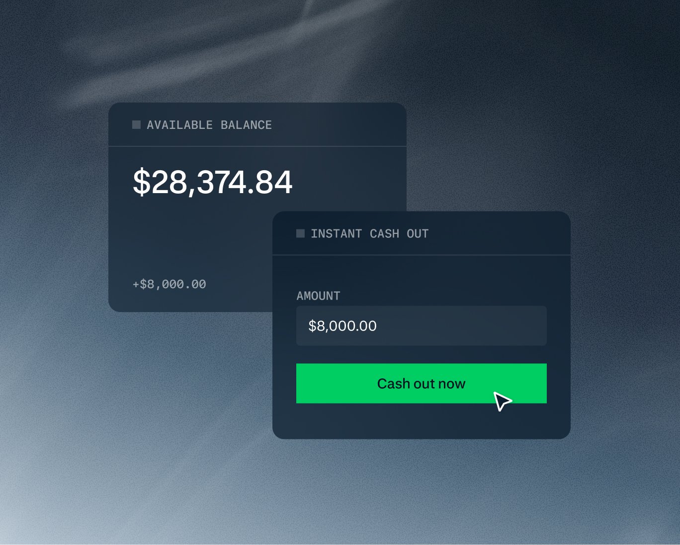 Two overlapping dark panels. The background card shows an available balance of $28,374.84 with +$8,000.00 added. In the foreground, an "Instant Cash Out" widget shows an amount of $8,000.00 and a green "Cash out now" button with a cursor hovering over it.