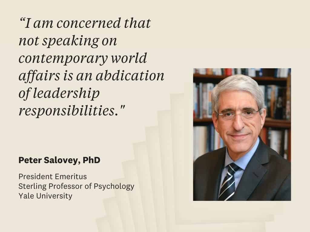 Quote by Yale President Emeritus Peter Salovey: "I am concerned that not speaking on contemporary world affairs is an abdication of leadership responsibilities."