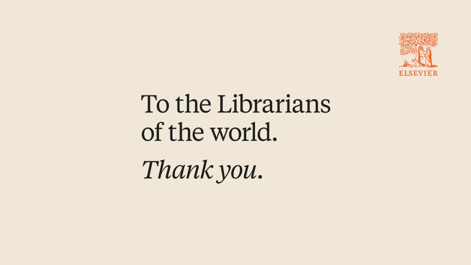 To the Librarians of the world. Thank you.