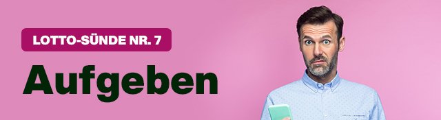 Lotto-Sünde Nr. 7: Aufgeben