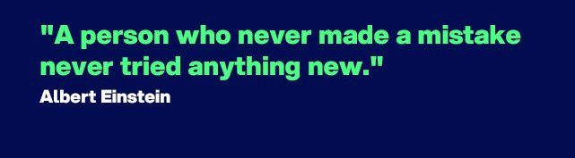 "A person who never made a mistake never tried anything new." - Quote by Albert Einstein