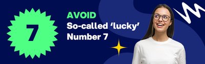 Avoid so-called 'lucky' number 7