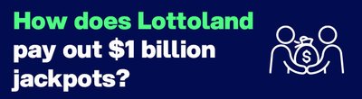 How can Lottoland pay out jackpots worth over €1 billion? 