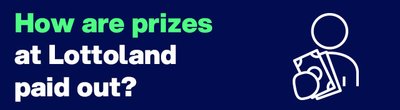 How are prizes at Lottoland paid out?