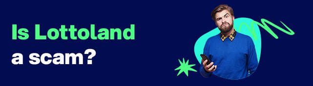 Is Lottoland a scam?