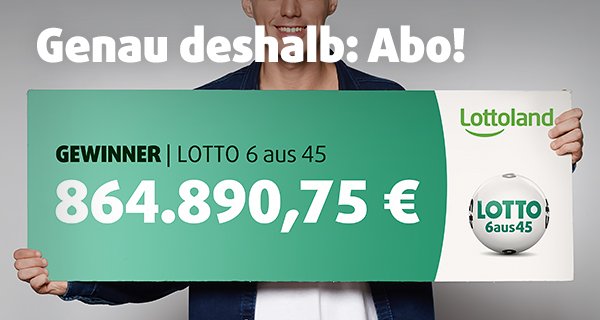 Bild zeigt Werbebanner mit ‚Genau deshalb: Abo!‘, Gewinn-Schild ‚GEWINNER | LOTTO 6 aus 45 – 864.890,75 €‘ und Lottoland-Logo