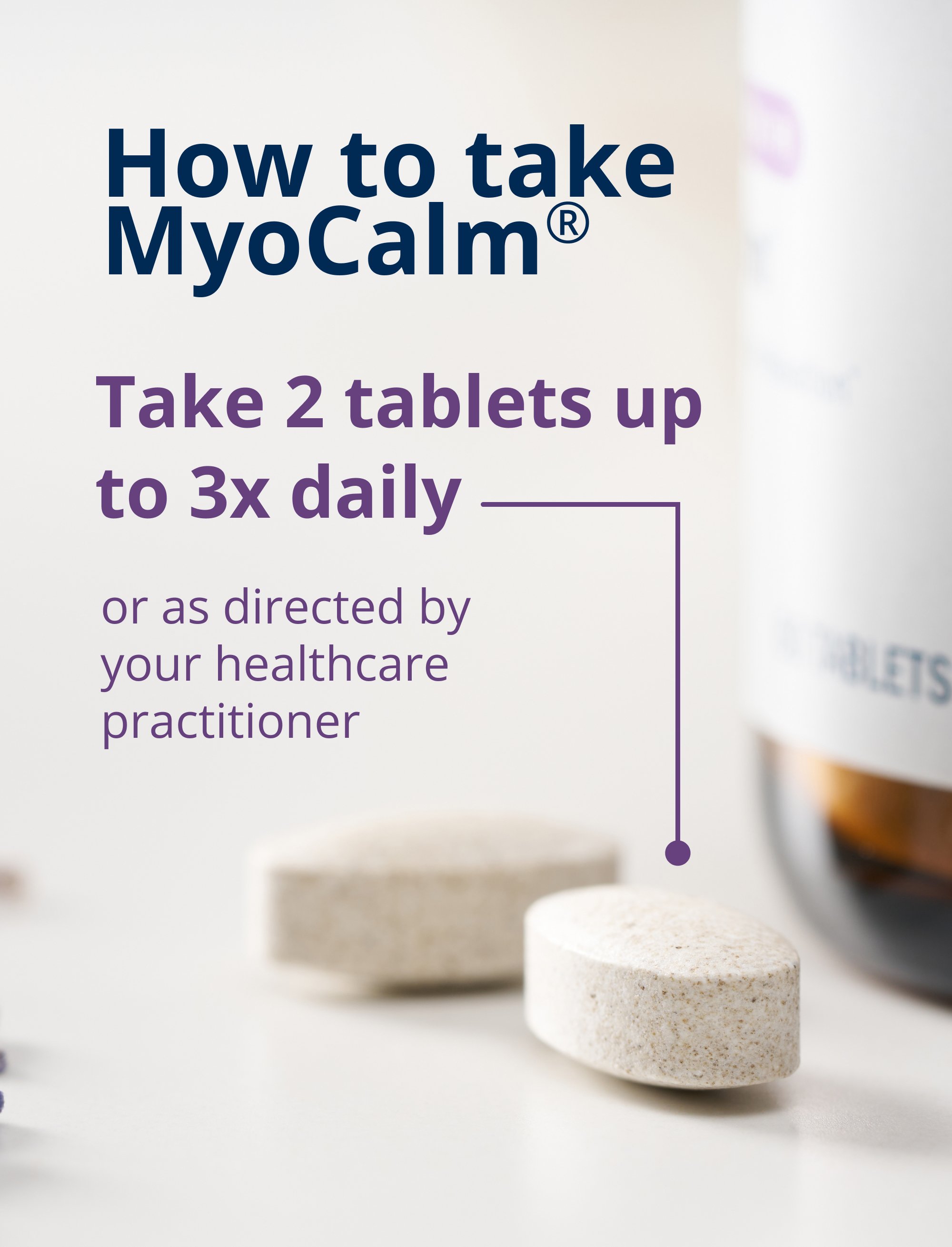 Image showing two beige tablets on a light surface with a blurred supplement bottle in the background. Text on the image reads “How to take MyoCalm® — Take 2 tablets up to 3x daily, or as directed by your healthcare practitioner.”