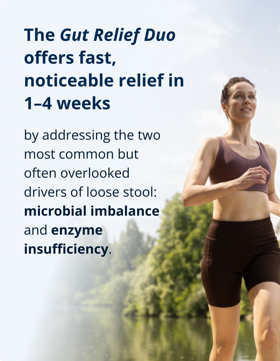Progress timeline graphic for the Metagenics PracStack ‘Gut Relief Duo for Occasional Bowel Distress by Dr. Jennifer Stagg, ND,’ stating that the duo offers fast, noticeable relief in 1–4 weeks by addressing microbial imbalance and enzyme insufficiency. Image shows a woman jogging outdoors near water, conveying vitality and digestive comfort.