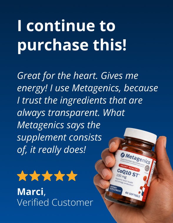 Customer testimonial titled ‘I continue to purchase this!’ with five gold stars, the name Marci, Verified Customer, and a hand holding a bottle of Metagenics CoQ10 ST® 100 mg.