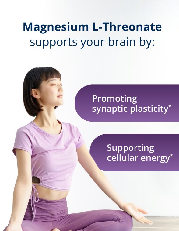 A woman meditating with the headline “Magnesium L-Threonate supports your brain by:” followed by “Promoting synaptic plasticity” and “Supporting cellular energy.”