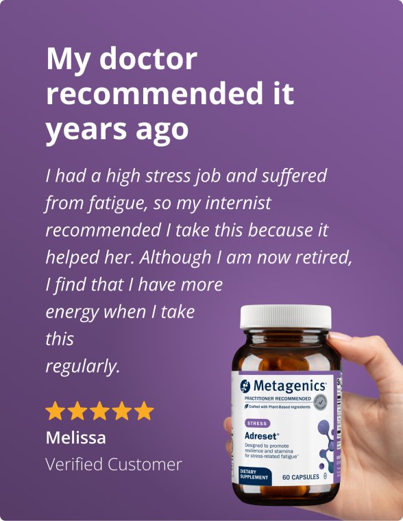 A purple background with on‑image text that reads “My doctor recommended it years ago,” followed by the review “I had a high stress job and suffered from fatigue, so my internist recommended I take this because it helped her. Although I am now retired, I find that I have more energy when I take this regularly,” five gold stars, and “Melissa, Verified Customer,” with a hand holding a bottle labeled “Metagenics Adreset.”