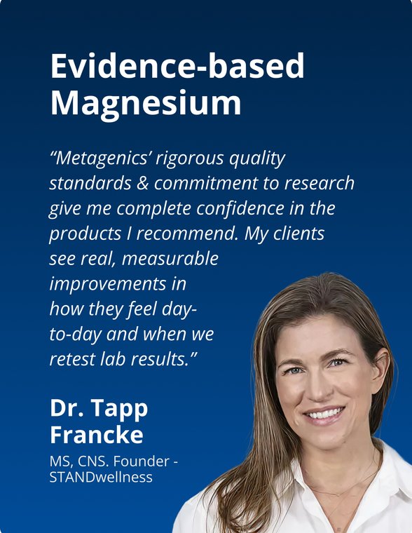 Metagenics Magnesium Glycinate content splash featuring an endorsement quote and photo of Dr. Tapp Francke discussing quality and research standards, emphasizing this Highly absorbable magnesium supplement for muscle, nerve, sleep, & stress support.