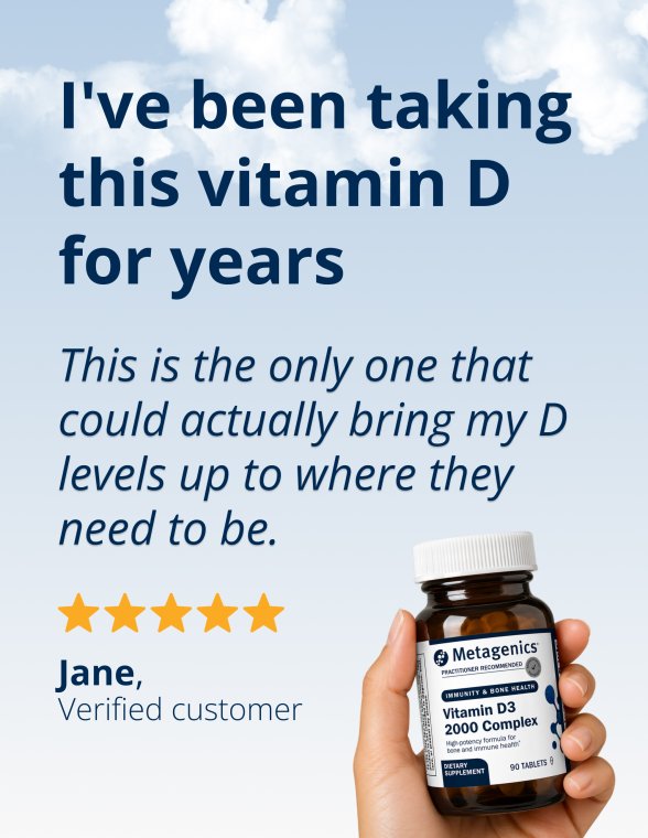 A hand holding a Metagenics supplement bottle next to a customer testimonial from “Jane, Verified customer,” stating that this vitamin D helped raise her levels to where they need to be.