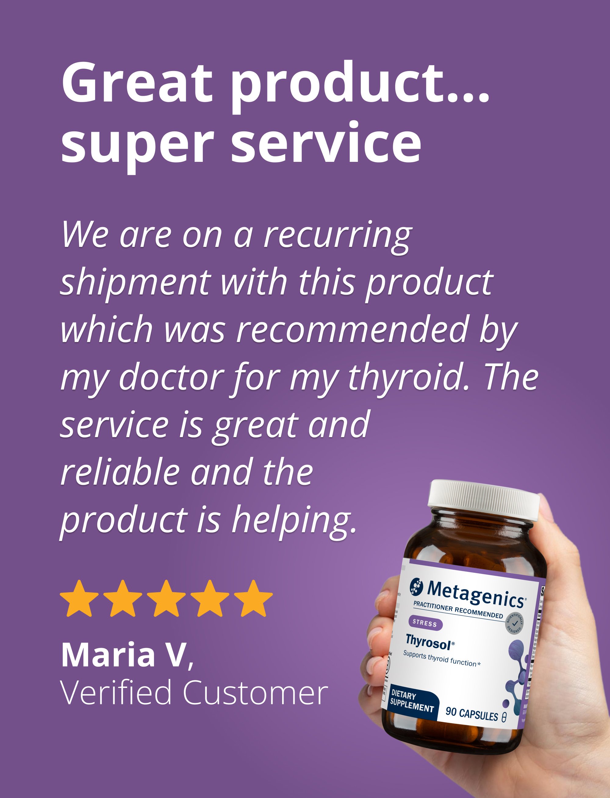 A customer review describing reliable service and thyroid‑support benefits, shown with five stars, the name Maria V. as a verified customer, and a hand holding a Thyrosol bottle.