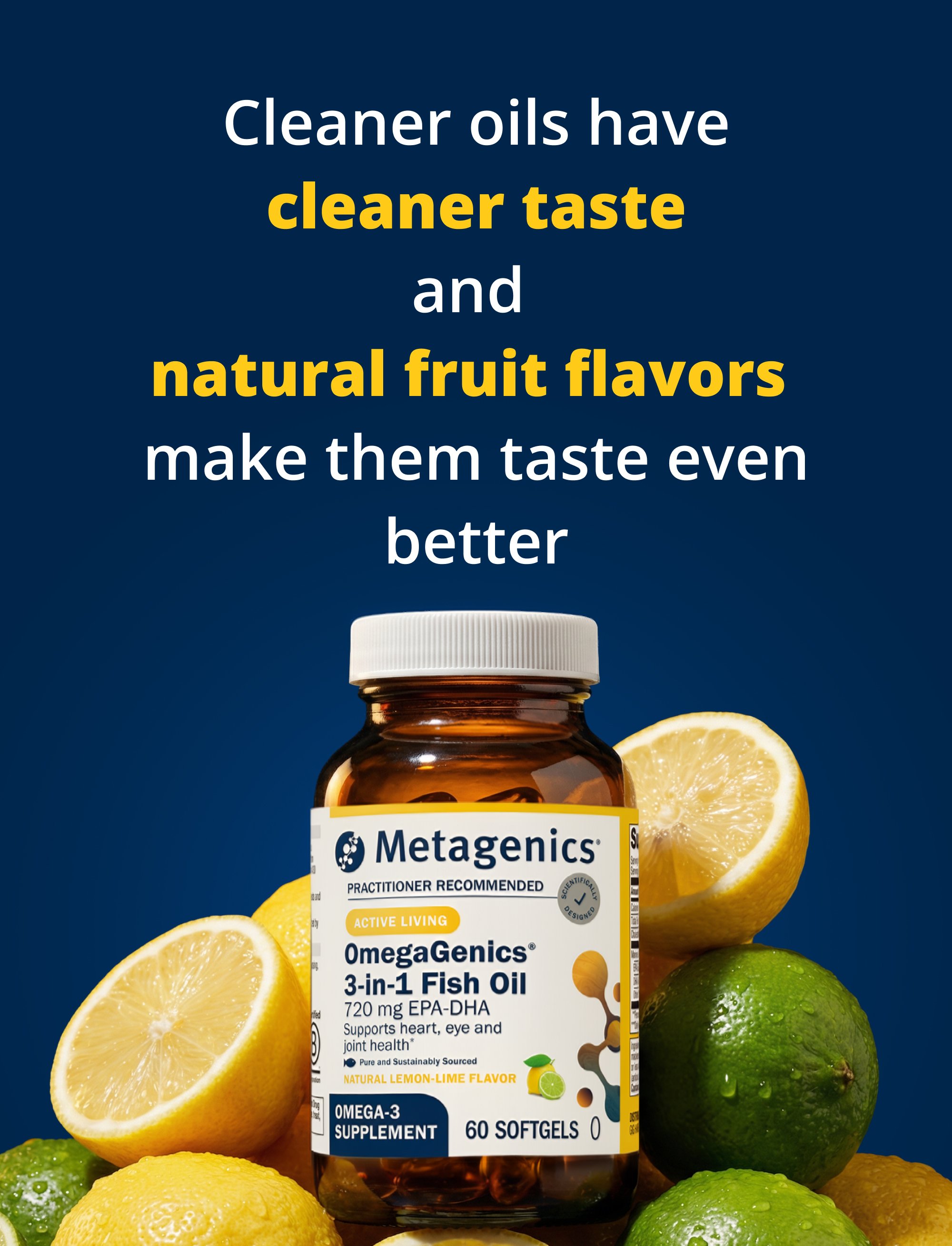 Flavor and quality graphic for Metagenics OmegaGenics® 3‑in‑1 Fish Oil 720 mg EPA‑DHA showing a bottle of the product surrounded by lemons and limes with text highlighting that cleaner oils have cleaner taste and natural fruit flavors improve palatability.