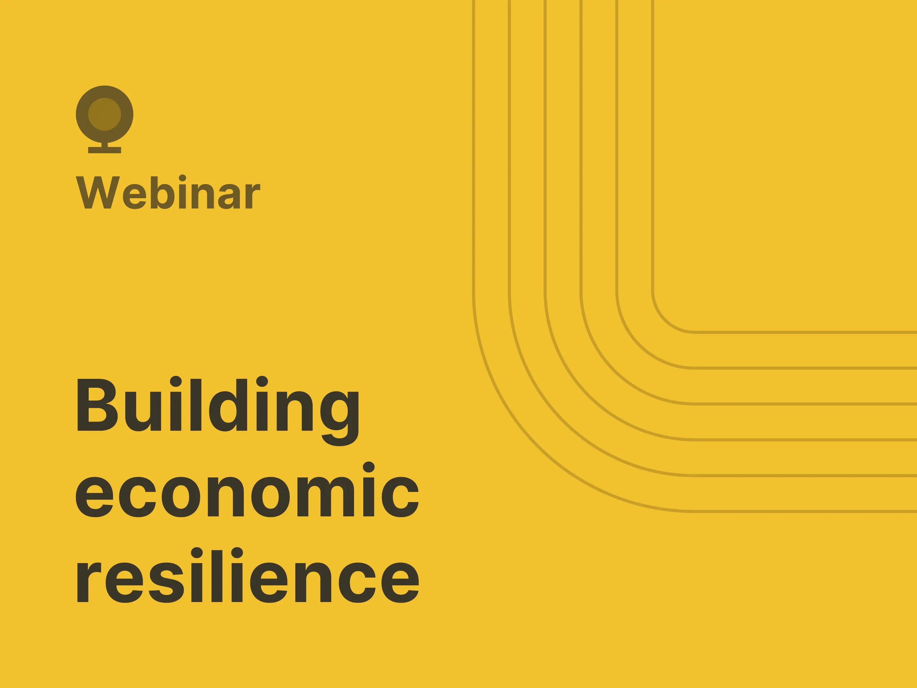 Yellow webinar slide with a minimalist design. Top left features a circular icon above the word “Webinar.” Large bold text reads “Building economic resilience.” Subtle curved line patterns decorate the right side, adding visual structure.