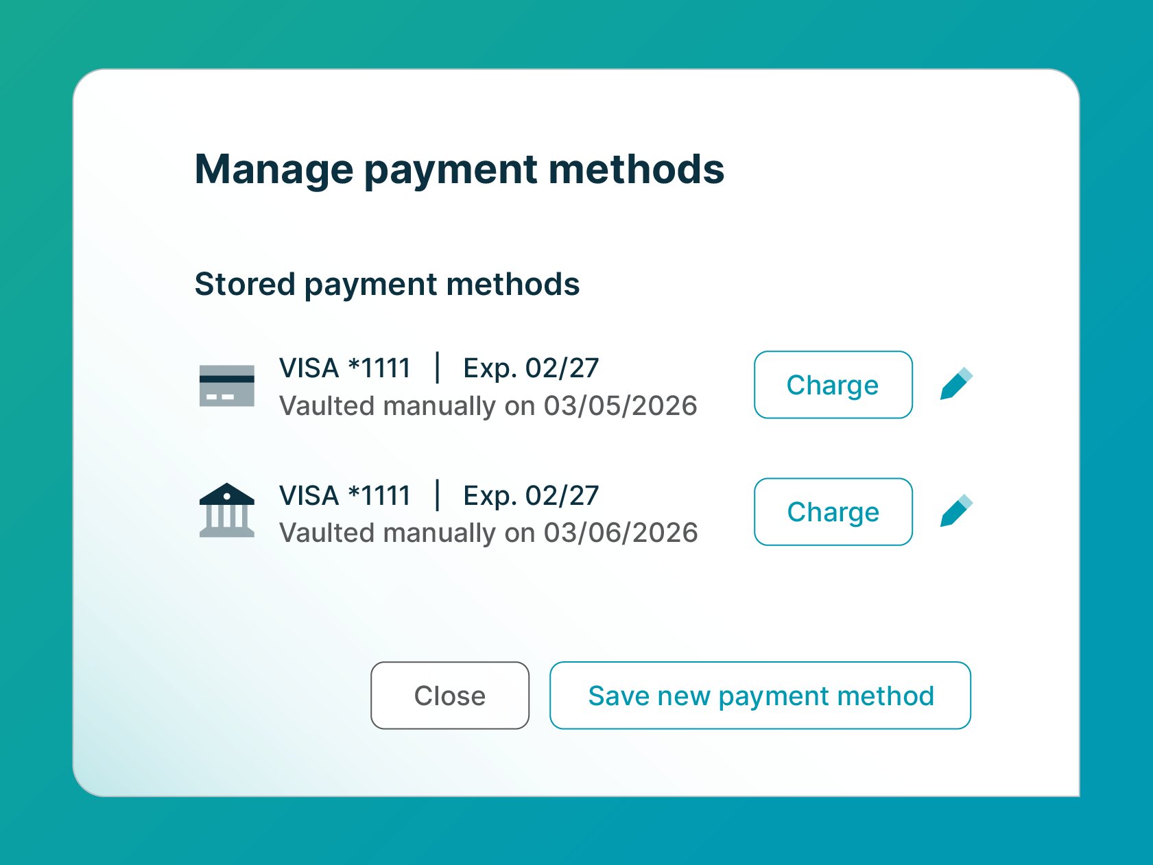 Manage payment methods screen showing stored cards (Visa ending 1111, exp. 02/27) with vault dates, charge buttons, edit icons, and options to close or save a new payment method.