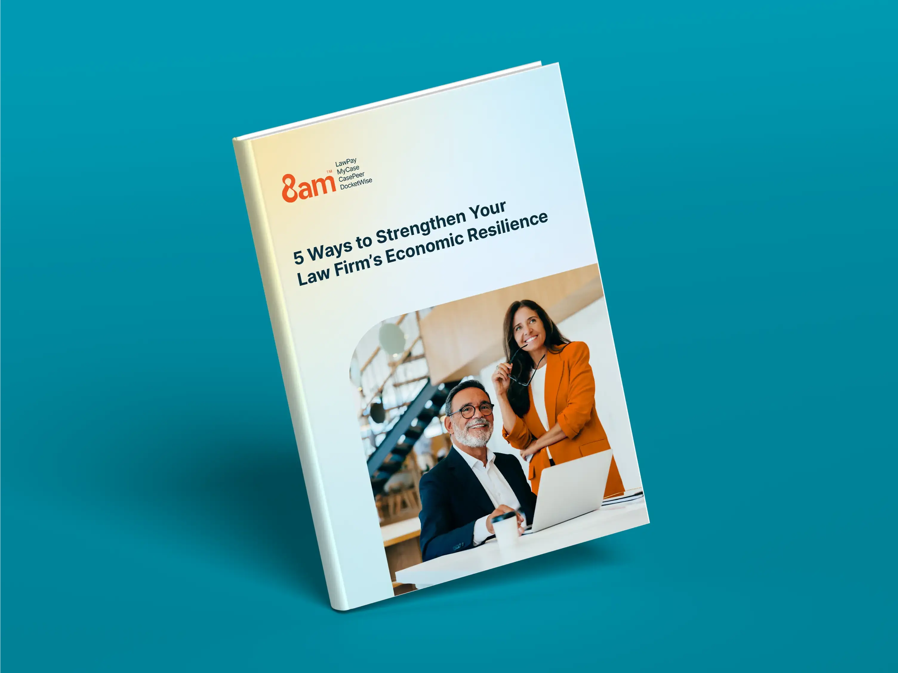 3D book mockup on a teal background featuring an 8am™ guide titled “5 Ways to Strengthen Your Law Firm’s Economic Resilience.” Cover shows two professionals collaborating at a laptop, reinforcing themes of strategy, growth, and resilience.