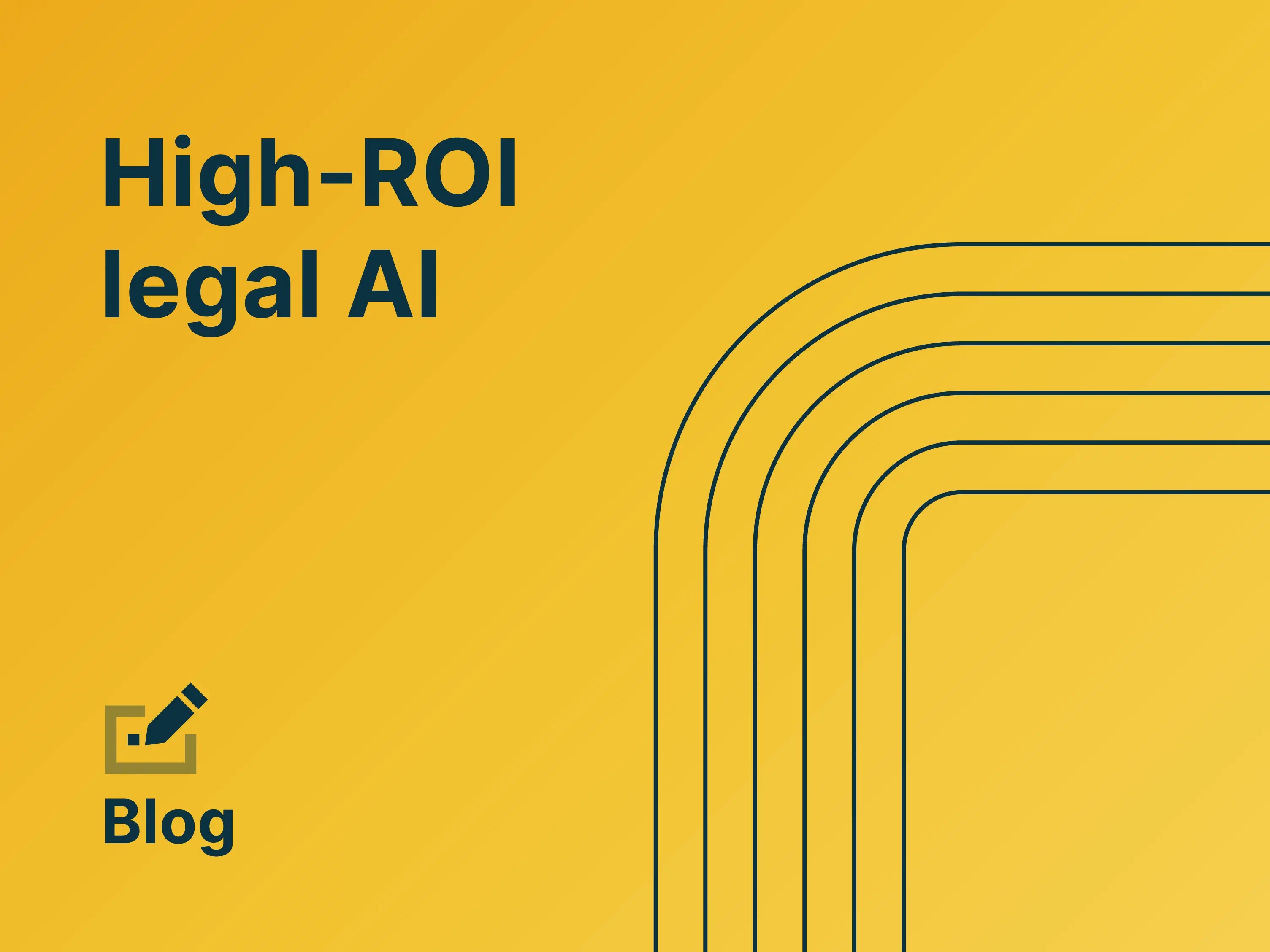 AI for law firms blog graphic with the text “High-ROI legal AI” on a yellow background with clean line design, highlighting how AI helps law firms increase efficiency, reduce costs, and drive higher return on investment.