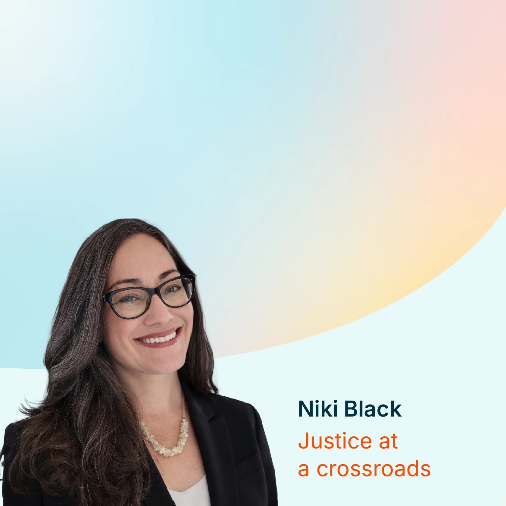 Photo of Niki Black with text that reads “Justice at a crossroads”