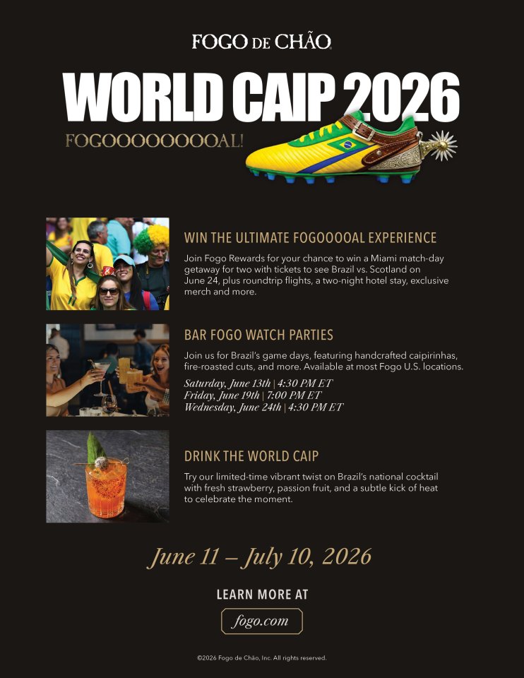 Promotional poster for Fogo de Chão advertising “World Caip 2026.” The design features a black background with large white text reading “WORLD CAIP 2026” and the phrase “FOGOOOOOOOOAL!” underneath. A bright yellow-and-green soccer cleat inspired by the Brazilian flag appears on the right side. Three photos are stacked vertically on the left: fans wearing Brazil soccer colors cheering, people toasting drinks at a bar, and an orange cocktail garnished with fruit and herbs. The poster promotes a sweepstakes offering a Miami match-day getaway for two to see Brazil vs. Scotland on June 24, including flights, hotel stay, and merchandise. It also advertises Bar Fogo watch parties with dates and times listed, plus a limited-time caipirinha-inspired cocktail made with strawberry, passion fruit, and spice. Event dates shown at the bottom are June 11 through July 10, 2026, learn more at fogo.com.