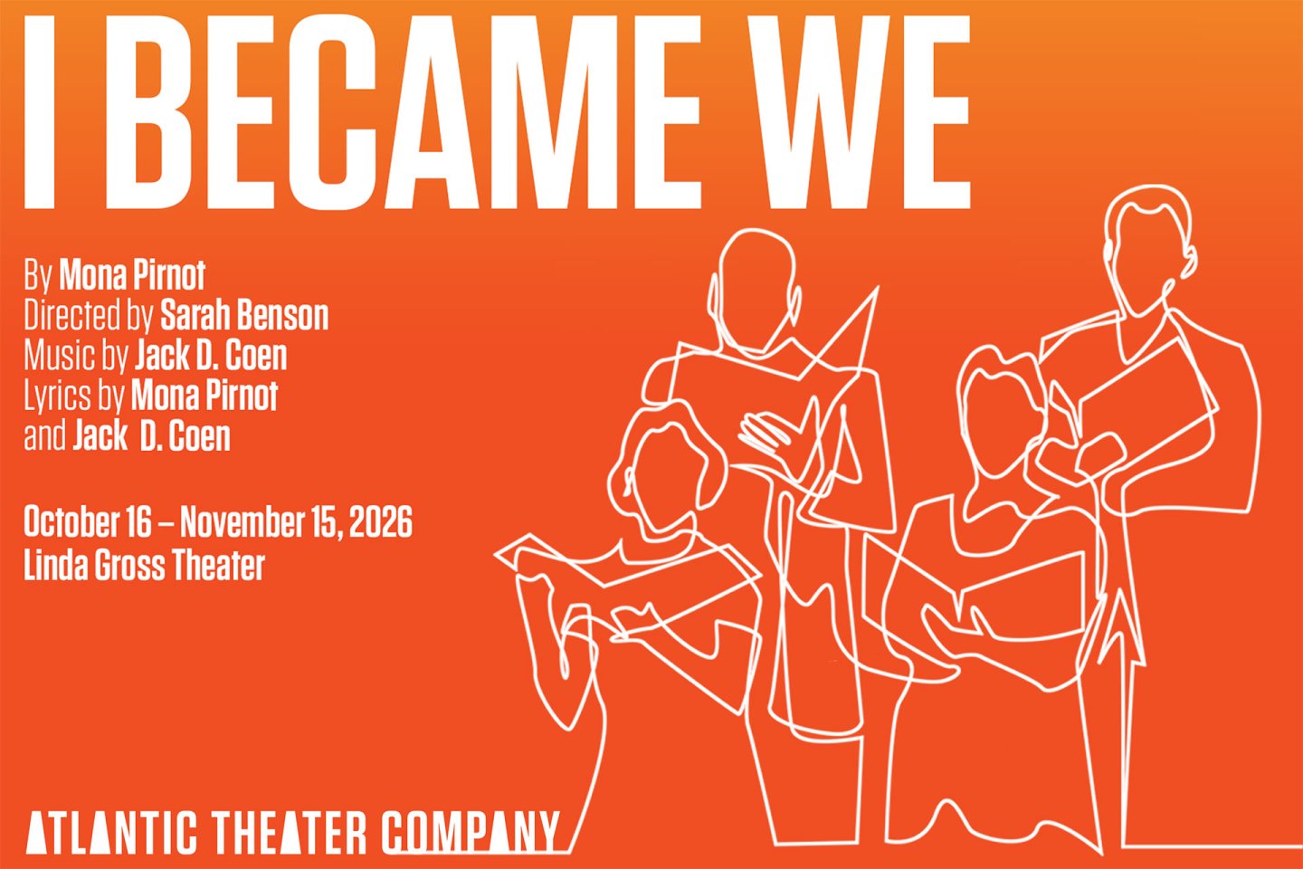 Four outlined figures stand against an orange background, holding scripts and singing. Large white text reads “I BECAME WE.” Below are credits and show dates for a play at Atlantic Theater Company.